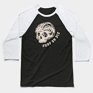 Surf Or Die Baseball T-Shirt